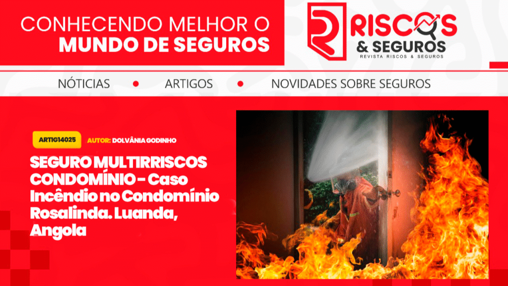 SEGURO MULTIRRISCOS CONDOMÍNIO – Caso Incêndio no Condomínio Rosalinda. Luanda, Angola
